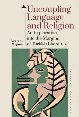 Sciogliere lingua e religione: Un'esplorazione ai margini della letteratura turca - Uncoupling Language and Religion: An Exploration Into the Margins of Turkish Literature