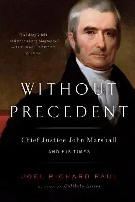 Senza precedenti: Il presidente della Corte Suprema John Marshall e i suoi tempi - Without Precedent: Chief Justice John Marshall and His Times