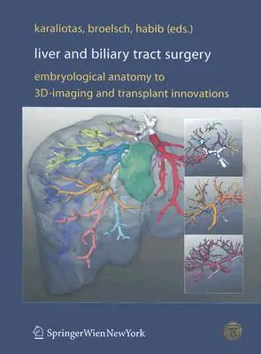 Chirurgia del fegato e delle vie biliari: Anatomia embriologica, immagini in 3D e innovazioni per i trapianti - Liver and Biliary Tract Surgery: Embryological Anatomy to 3d-Imaging and Transplant Innovations
