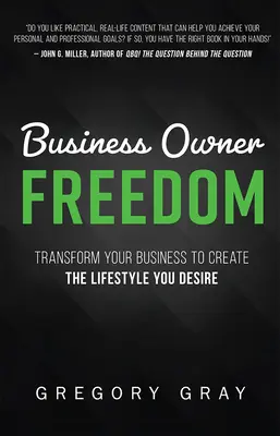 Libertà del proprietario d'impresa: Trasformare la propria attività per creare lo stile di vita che si desidera - Business Owner Freedom: Transform Your Business to Create the Lifestyle You Desire
