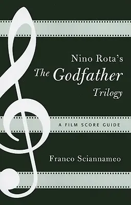 La trilogia del Padrino di Nino Rota: Guida alla partitura cinematografica - Nino Rota's The Godfather Trilogy: A Film Score Guide