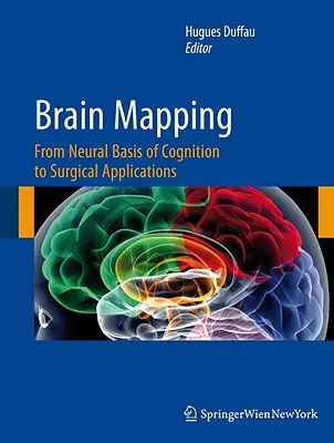 Mappatura del cervello: Dalle basi neurali della cognizione alle applicazioni chirurgiche - Brain Mapping: From Neural Basis of Cognition to Surgical Applications