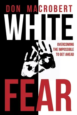 Paura bianca: superare l'impossibile per andare avanti - White Fear: Overcoming the Impossible to Get Ahead