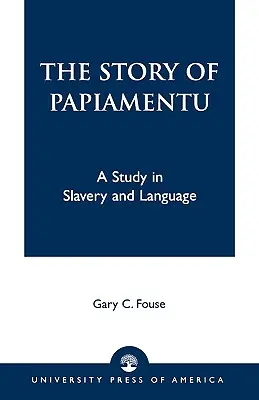 La storia del papiamentu: Uno studio sulla schiavitù e sulla lingua - The Story of Papiamentu: A Study in Slavery and Language
