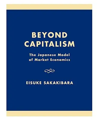 Oltre il capitalismo: Il modello giapponese di economia di mercato - Beyond Capitalism: The Japanese Model of Market Economics