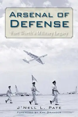 Arsenale della difesa: L'eredità militare di Fort Worth - Arsenal of Defense: Fort Worth's Military Legacy