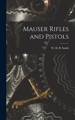 Fucili e pistole Mauser (Smith W. H. B. (Walter Harold Black)) - Mauser Rifles and Pistols (Smith W. H. B. (Walter Harold Black))