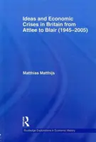 Idee e crisi economiche in Gran Bretagna da Attlee a Blair (1945-2005) - Ideas and Economic Crises in Britain from Attlee to Blair (1945-2005)