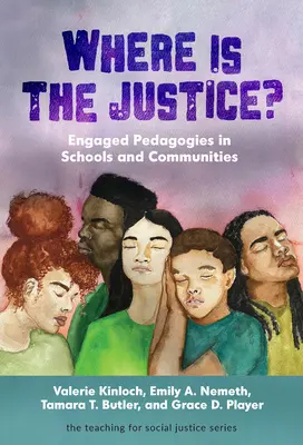 Dov'è la giustizia? Pedagogie impegnate nelle scuole e nelle comunità - Where Is the Justice? Engaged Pedagogies in Schools and Communities
