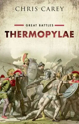 Termopili - Grandi battaglie (Carey Chris (professore emerito di greco all'University College di Londra)) - Thermopylae - Great Battles (Carey Chris (Professor Emeritus of Greek University College London))