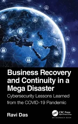 Recupero e continuità aziendale in un mega disastro: Lezioni di cybersicurezza apprese dalla pandemia Covid-19 - Business Recovery and Continuity in a Mega Disaster: Cybersecurity Lessons Learned from the Covid-19 Pandemic