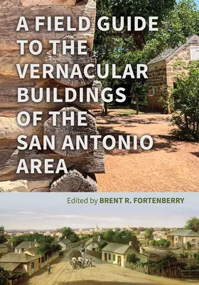 Guida agli edifici vernacolari dell'area di San Antonio - A Field Guide to the Vernacular Buildings of the San Antonio Area