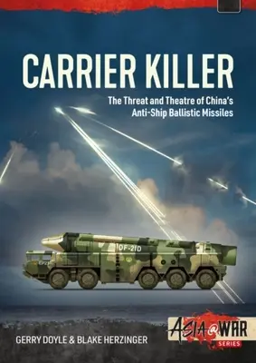Carrier Killer: I missili balistici antinave della Cina e il teatro delle operazioni all'inizio del XXI secolo - Carrier Killer: China's Anti-Ship Ballistic Missiles and Theater of Operations in the Early 21st Century