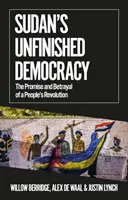 La democrazia incompiuta del Sudan - La promessa e il tradimento di una rivoluzione popolare - Sudan's Unfinished Democracy - The Promise and Betrayal of a People's Revolution
