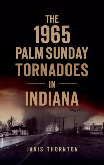 Tornado della Domenica delle Palme 1965 in Indiana - 1965 Palm Sunday Tornadoes in Indiana
