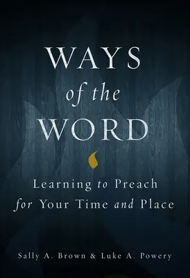 Le vie della parola: Imparare a predicare per il proprio tempo e luogo - Ways of the Word: Learning to Preach for Your Time and Place