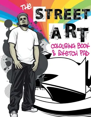 Il libro da colorare e il blocco per gli schizzi della Street Art: Una raccolta di disegni urbani da colorare e idee per schizzi da disegnare - The Street Art Colouring Book & Sketch Pad: A collection of urban designs to colour and sketch ideas to draw