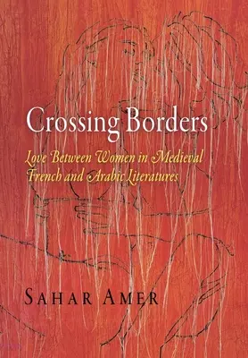 Attraversare i confini: L'amore tra donne nella letteratura francese e araba medievale - Crossing Borders: Love Between Women in Medieval French and Arabic Literatures