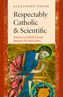 Rispettabilmente cattolico e scientifico: Evoluzione e controllo delle nascite tra le due guerre mondiali - Respectably Catholic & Scientific: Evolution and Birth Control Between the World Wars