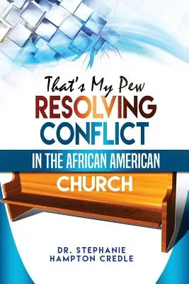 Questo è il mio banco: Risolvere i conflitti nella Chiesa afroamericana - That's My Pew: Resolving Conflict in the African American Church