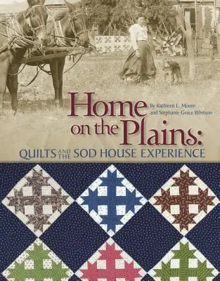Home on the Plains - Print on Demand Edition: Le trapunte e l'esperienza della Sod House - Home on the Plains - Print on Demand Edition: Quilts and the Sod House Experience