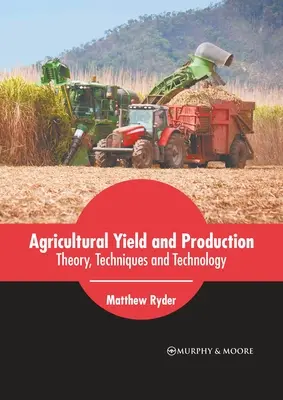 Resa e produzione agricola: Teoria, tecniche e tecnologie - Agricultural Yield and Production: Theory, Techniques and Technology