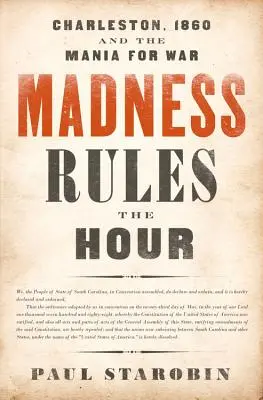La follia governa l'ora: Charleston, 1860 e la mania di guerra - Madness Rules the Hour: Charleston, 1860 and the Mania for War