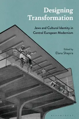 Progettare la trasformazione: Ebrei e identità culturale nel modernismo dell'Europa centrale - Designing Transformation: Jews and Cultural Identity in Central European Modernism