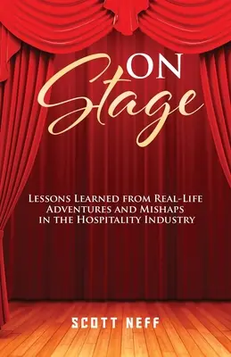 ON Stage: Lezioni apprese da avventure e disavventure reali nell'industria dell'ospitalità - ON Stage: Lessons Learned from Real-Life Adventures and Mishaps in the Hospitality Industry