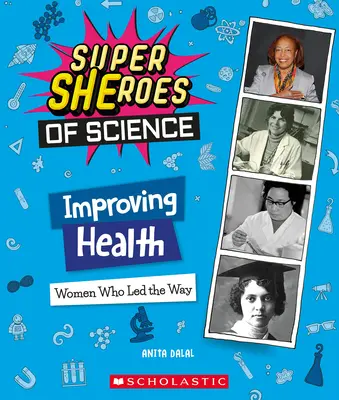 Migliorare la salute: Donne che hanno aperto la strada (Supereroi della scienza) - Improving Health: Women Who Led the Way (Super Sheroes of Science)