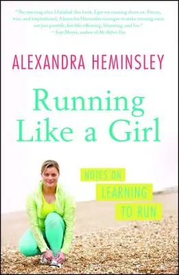 Correre come una ragazza: appunti per imparare a correre - Running Like a Girl: Notes on Learning to Run