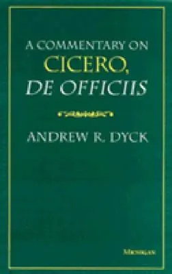 Un commento a Cicerone, de Officiis - A Commentary on Cicero, de Officiis