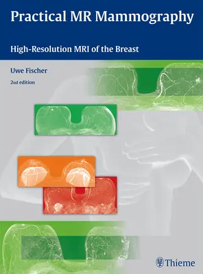 Mammografia a risonanza magnetica pratica: Risonanza magnetica ad alta risoluzione del seno - Practical MR Mammography: High-Resolution MRI of the Breast