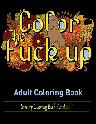 Parole imprecazioni Libro da colorare per adulti: Libro di parolacce da colorare per adulti! - Swear Words Adult coloring book: Sweary Coloring Book for Adult!