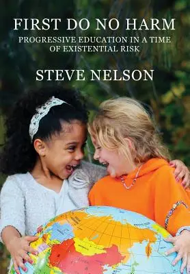 Primo, non nuocere: l'educazione progressiva in un'epoca di rischio esistenziale - First, Do No Harm: Progressive Education in a Time of Existential Risk