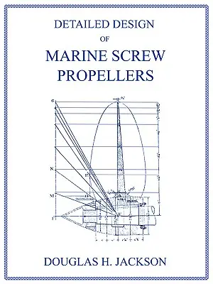 Progettazione dettagliata di eliche marine a vite (Serie Ingegneria della Propulsione) - Detailed Design of Marine Screw Propellers (Propulsion Engineering Series)