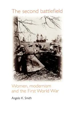 Il secondo campo di battaglia: Donne, modernismo e prima guerra mondiale - The Second Battlefield: Women, Modernism and the First World War