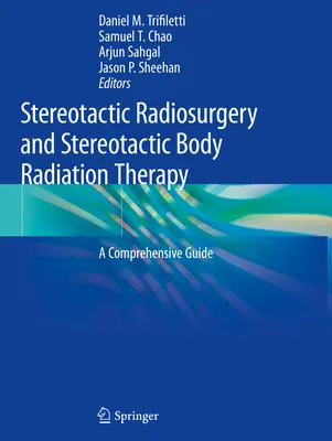 Radiochirurgia stereotassica e radioterapia corporea stereotassica: Una guida completa - Stereotactic Radiosurgery and Stereotactic Body Radiation Therapy: A Comprehensive Guide
