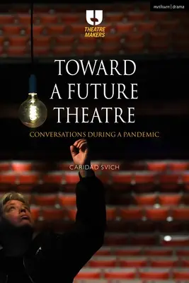 Verso un teatro futuro: Conversazioni durante una pandemia - Toward a Future Theatre: Conversations During a Pandemic