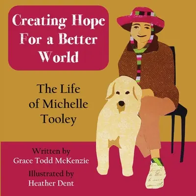 Creare speranza per un mondo migliore: La vita di Michelle Tooley - Creating Hope for a Better World: The Life of Michelle Tooley