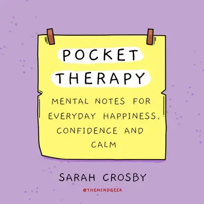 Terapia tascabile: Note mentali per la felicità, la fiducia e la calma di tutti i giorni - Pocket Therapy: Mental Notes for Everyday Happiness, Confidence, and Calm