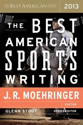 Il meglio della scrittura sportiva americana 2013 - The Best American Sports Writing 2013