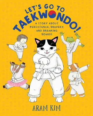 Andiamo a fare Taekwondo! Una storia di perseveranza, coraggio e rottura degli schemi - Let's Go to Taekwondo!: A Story about Persistence, Bravery, and Breaking Boards