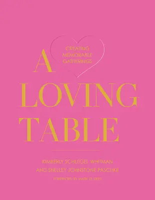 Una tavola amorevole: Creare riunioni memorabili - A Loving Table: Creating Memorable Gatherings