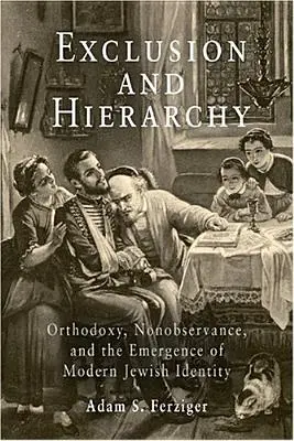 Esclusione e gerarchia: Ortodossia, non osservanza e l'emergere della moderna identità ebraica - Exclusion and Hierarchy: Orthodoxy, Nonobservance, and the Emergence of Modern Jewish Identity