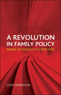 Una rivoluzione nella politica familiare: Dove dovremmo andare da qui - A Revolution in Family Policy: Where We Should Go from Here