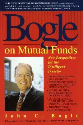 Bogle sui fondi comuni di investimento: Nuove prospettive per l'investitore intelligente - Bogle on Mutual Funds: New Perspectives for the Intelligent Investor