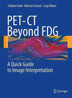 PET-CT oltre l'FDG: Guida rapida all'interpretazione delle immagini - PET-CT Beyond FDG: A Quick Guide to Image Interpretation