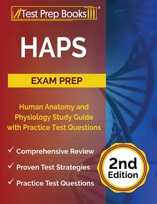 HAPS Exam Prep: Guida allo studio dell'anatomia e della fisiologia umana con domande di prova pratica [2a edizione]. - HAPS Exam Prep: Human Anatomy and Physiology Study Guide with Practice Test Questions [2nd Edition]