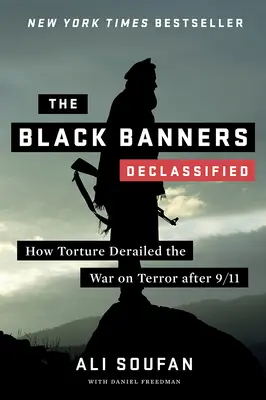 I vessilli neri (declassificati): Come la tortura ha fatto deragliare la guerra al terrorismo dopo l'11 settembre - The Black Banners (Declassified): How Torture Derailed the War on Terror After 9/11